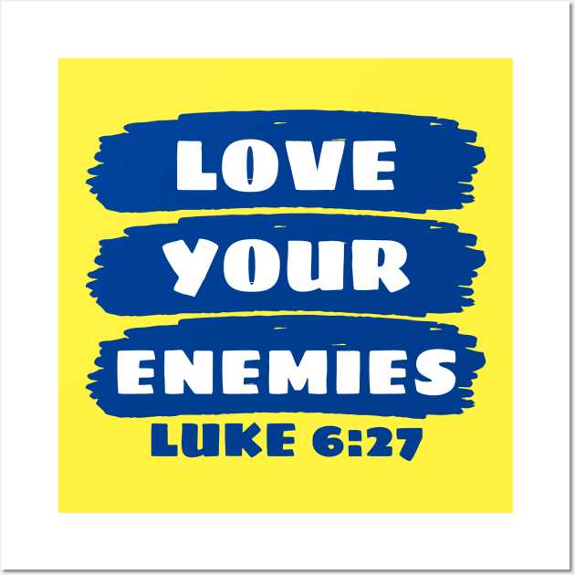 Love Your Enemies | Christian Saying Wall Art by All Things Gospel